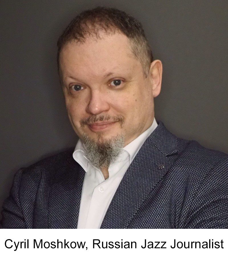 Cyril Moshkow Russian Jazz Journalist