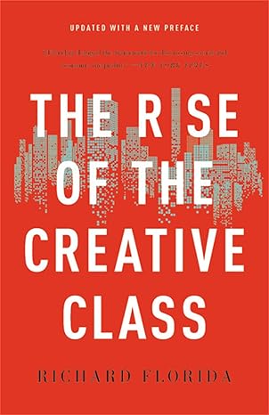 "The Rise of the Creative Class" Richard Florida
