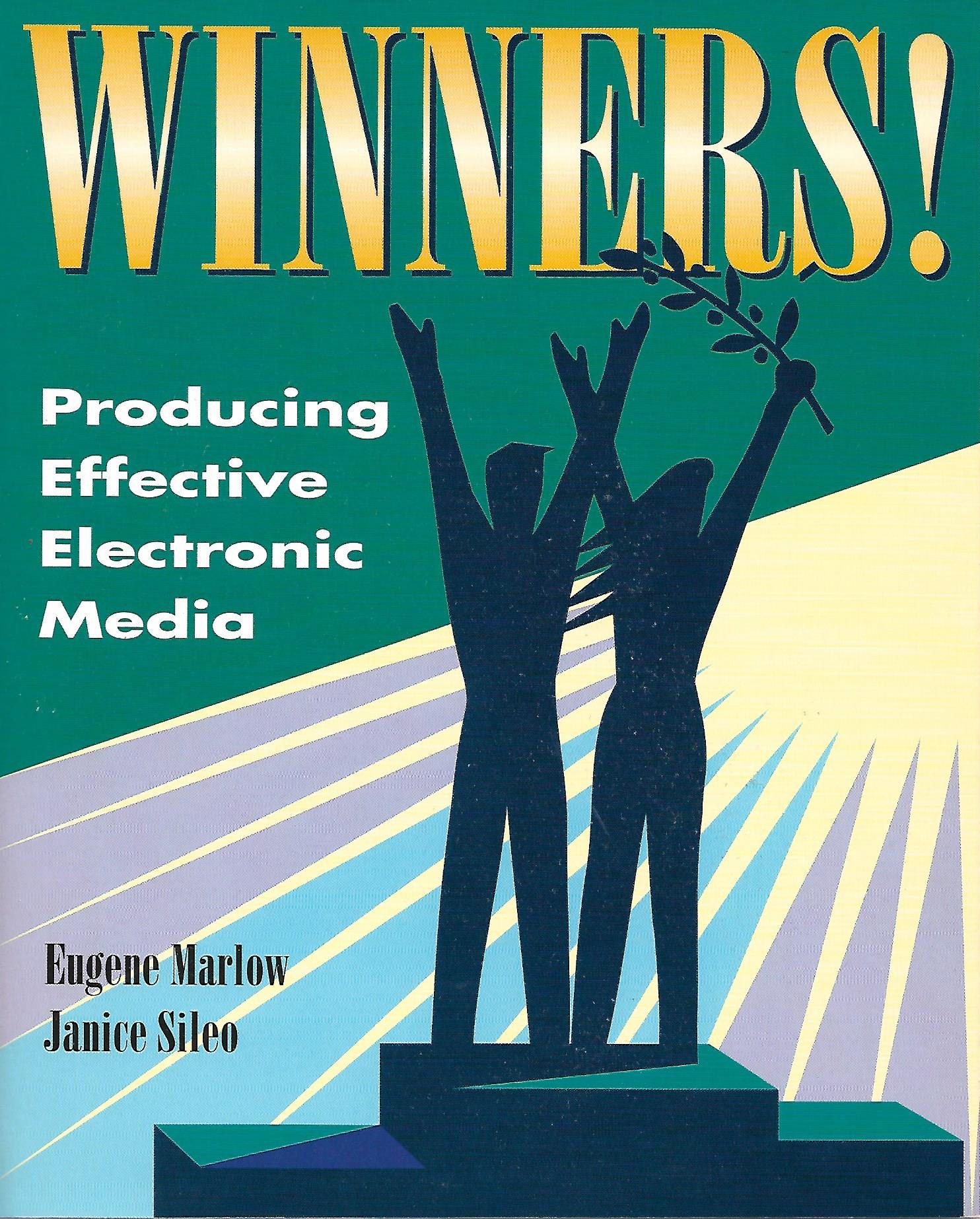 "Winners! Producing Effective Electronic Media" by Eugene Marlow & Janice Sileo